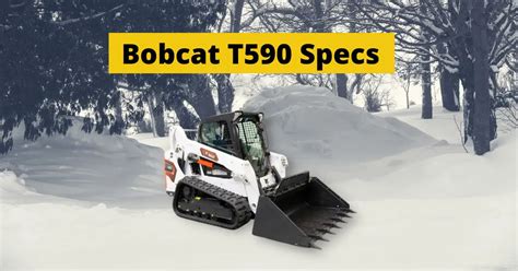 bobcat t590 track skid steer specs|bobcat t590 horsepower to watts.